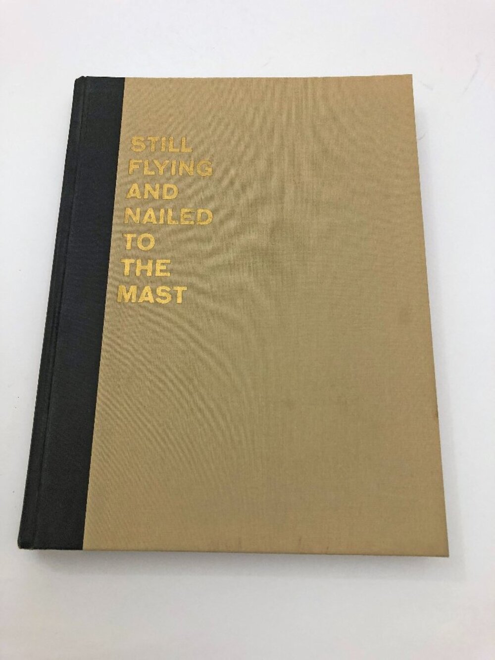 Still Flying and Nailed to the Mast By William Bronson HB 1963 1st Ed